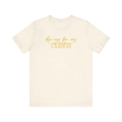 Dy-ing For My Dulha - Wedding Theme T-Shirt
