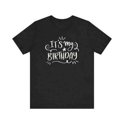 It's My Birthday Special T-Shirts