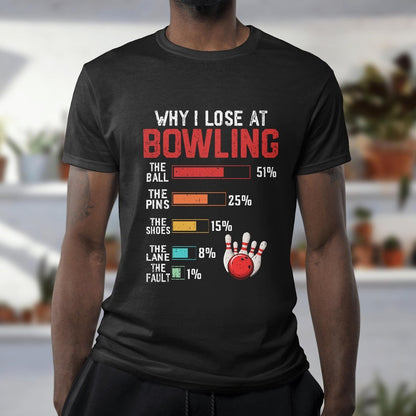 "Why I Lose at Bowling" Funny T-Shirt 🎳