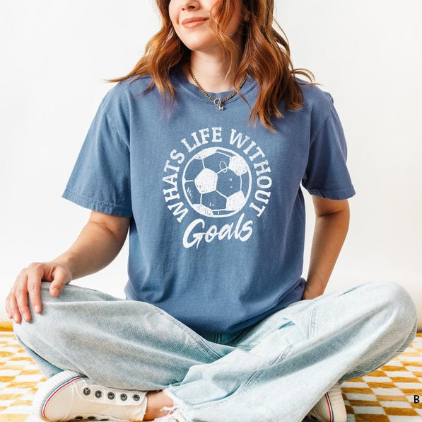 What’s Life Without Goals? – Motivational Soccer T-Shirt