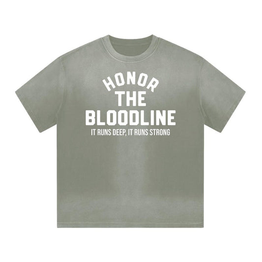 A faded gray t-shirt with "Honor The Bloodline" and "It Runs Deep, It Runs Strong," celebrating heritage and strength. 