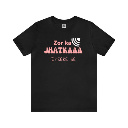 Zor Ka Jhatkaaa Dheere Se - Funny T-Shirts