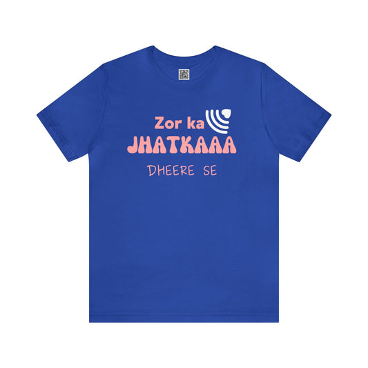 Zor Ka Jhatkaaa Dheere Se - Funny T-Shirts
